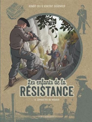 Les Enfants de la Résistance T.08 : Combattre ou mourir