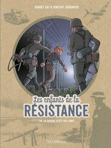 Les Enfants de la résistance T.10 : La guerre n'est pas finie