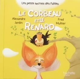 Les Petits secrets des fables T.02 : Le corbeau et le renard
