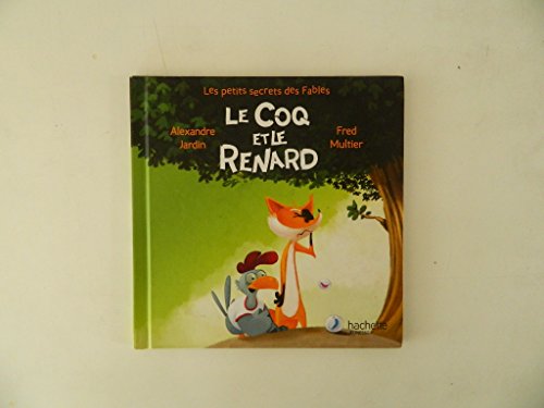 Les Petits secrets des fables T.04 : Le coq et le renard