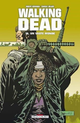 Walking dead T.16 : Un vaste monde
